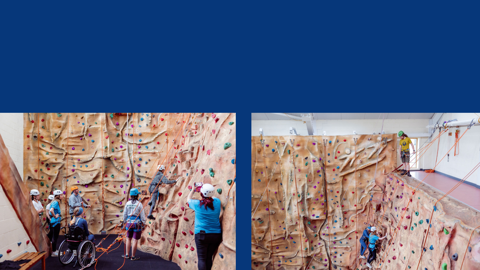 The image on the left-hand side is of a group of children and instructors stood around the indoor climbing wall with hard hats on. One child is a wheelchair user and there is a child climbing up the wall. The right-hand side image is of a child and instructor close to the top of the climbing wall.