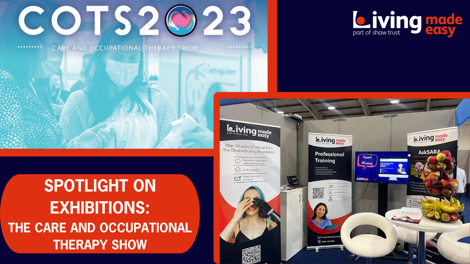 A banner image with a logo for COTS2023 in the top left corner, and a picture of the Living Made Easy stand in the bottom right corner. It reads, Spotlight on Exhibitions: The Care and Occupational Therapy Show 