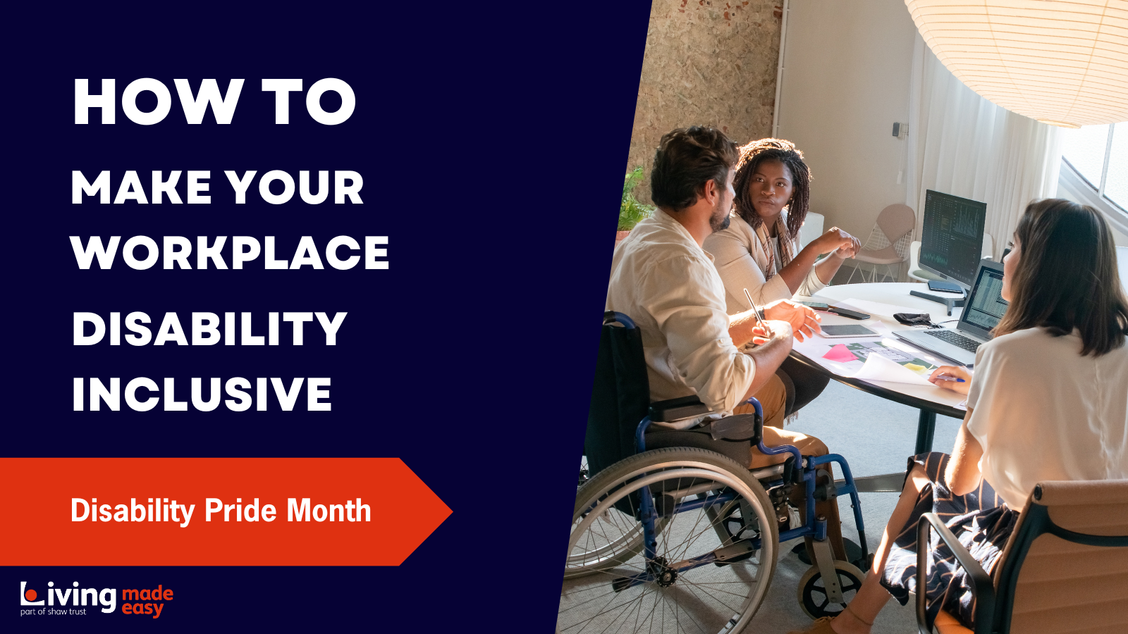 A banner image which reads, How to make your workplace Disability Inclusive. Disability Pride Month. On the right-hand side is a man in a wheelchair sat at a work desk with two female colleagues.