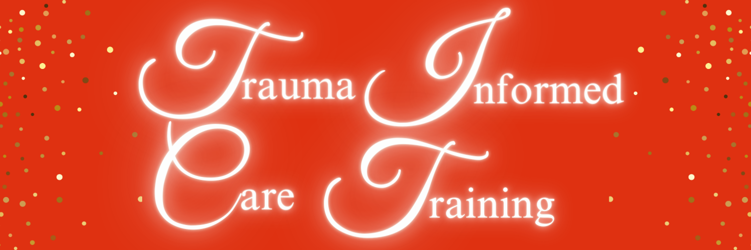 A red banner image with gold sparkles down the side. It reads 'Trauma Informed Care Training'.