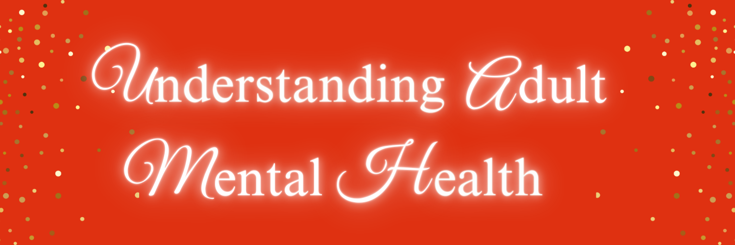 A red banner image with the words Understanding Adult Mental Health. There is gold glitter down each side