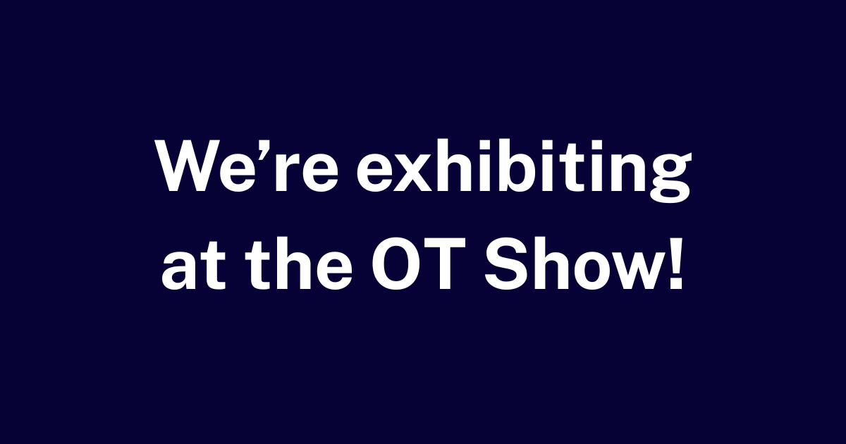 We're exhibiting at the OT Show!