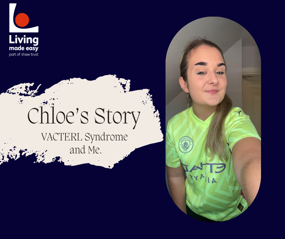 A banner image which reads 'Chloe's Story, VACTERL Syndrome and Me.' There is a picture of Chloe wearing a brightly yellow coloured Manchester City FC top. She has light brown hair in a pony tail, brown eyes and is smiling.