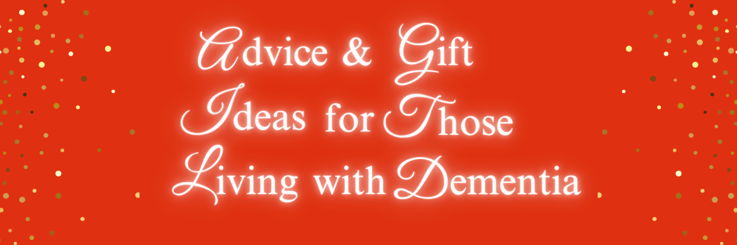 A red banner image with the words, advice and gift ideas for those living with dementia.