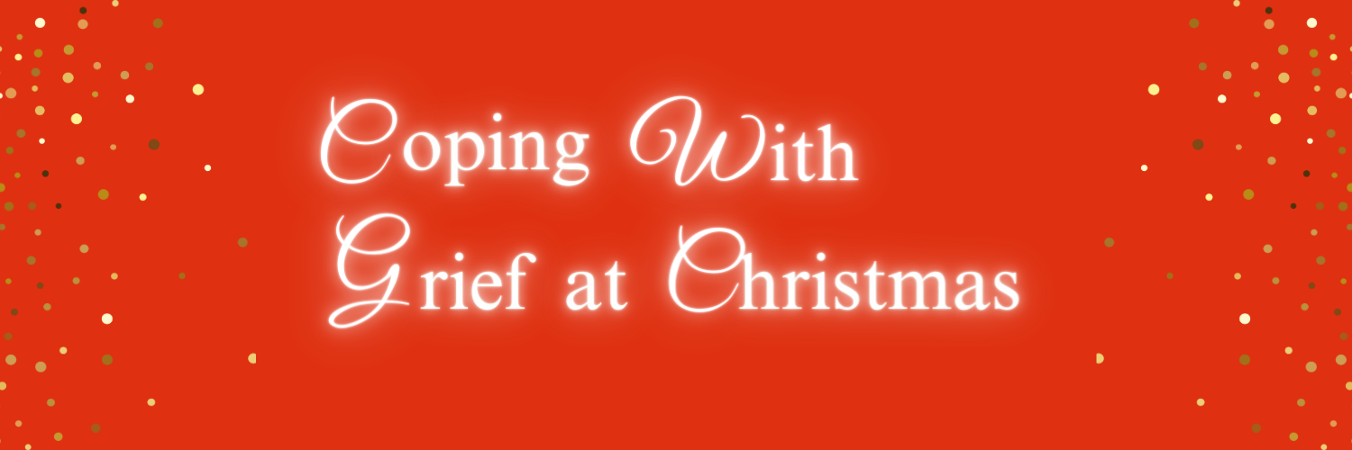 A red banner image with the words, coping with grief at Christmas. There is gold glitter down each side of the banner image.